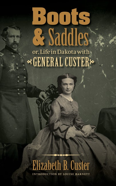 Boots and Saddles or Life in Dakota With General Custer